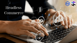 Headless Commerce and Its Impact on Store Platforms