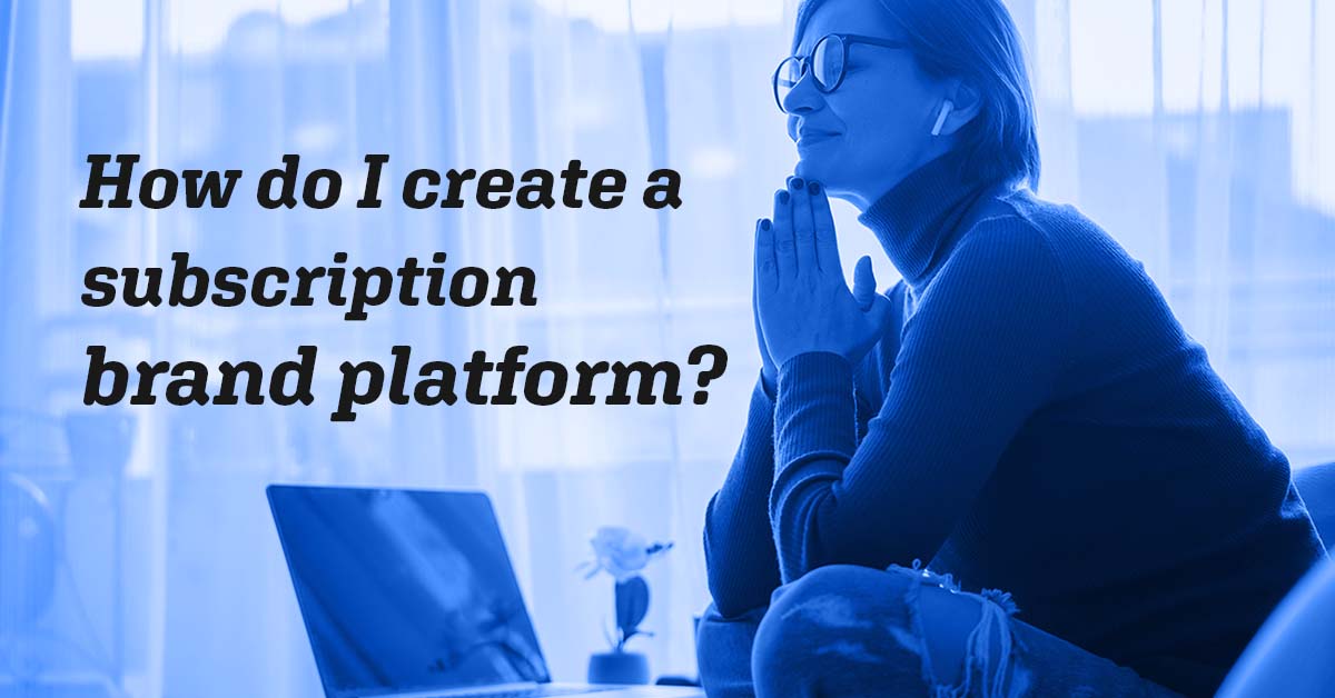 Choosing a Platform for a Subscription Based Store